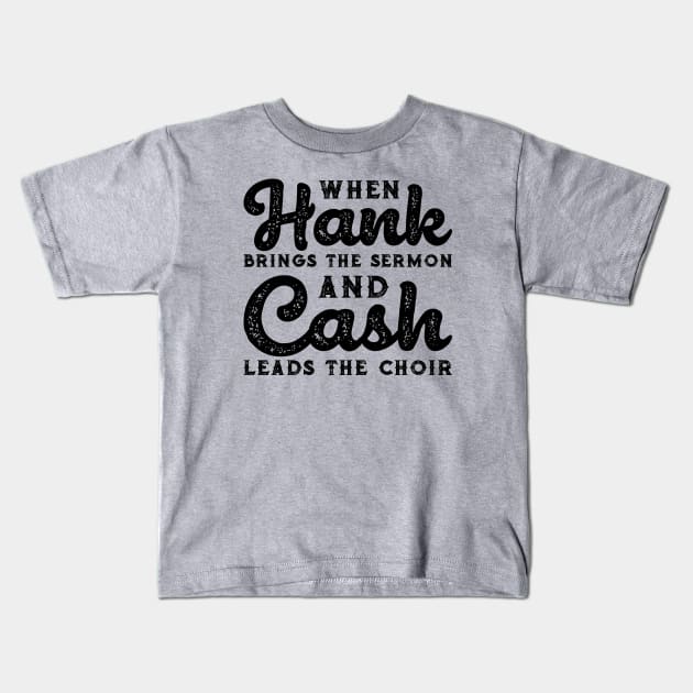 When Hank Brings The Sermon and Cash Leads The Choir Funny Kids T-Shirt by GlimmerDesigns